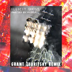 Parties by Myself (Grant Zubritsky Remix)