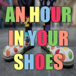 An Hour In Your Shoes