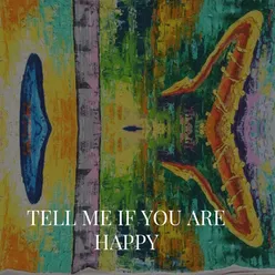 Tell Me If You Are Happy