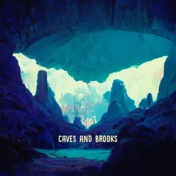 Caves and Brooks