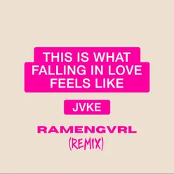 this is what falling in love feels like (Ramengvrl Remix)