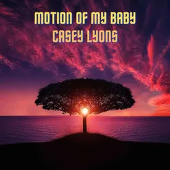 Motion of My Baby