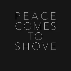 Peace Comes to Shove