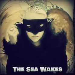 The Sea Wakes