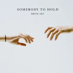 Somebody to Hold