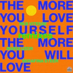 The More You Love Yourself the More You Will Love (Remixes)