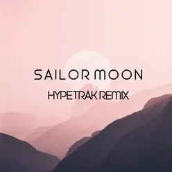 Sailor Moon (Hypetrak Remix)