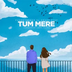 Tum Mere (Lofi Flip)