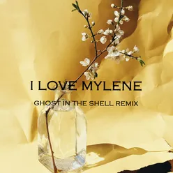 I Love Mylene (Ghost in the Shell Remix)