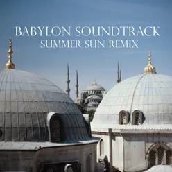 Babylon Soundtrack (Summer Sun Remix)