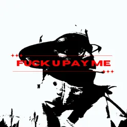 Fuck U Pay Me