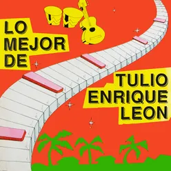 Lo Mejor de Tulio Enrique León