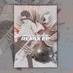 Dance! Dance! Remixes (Remix EP)