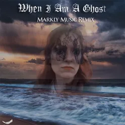 When I Am a Ghost (Remix)