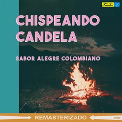Chispeando Candela - Sabor Alegre Colombiano