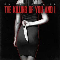 The Killing of You and I