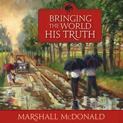 Bringing the World His Truth