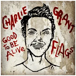 Good to Be Alive / Flags
