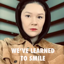 We've Learned to Smile