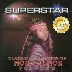 Classic Collection of Nora Aunor Vol. 9 (Superstar)