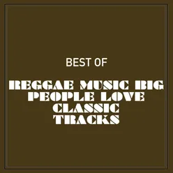 Best of Reggae Music: Big People Love Classic Tracks