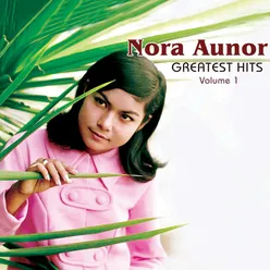 Nora Aunor Greatest Hits Vol. 1