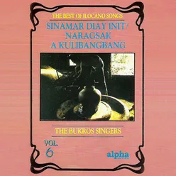 The Best of Ilocano Songs Vol. 6 (Sinamar Diay Init / Naragsak A Kulibangbang)