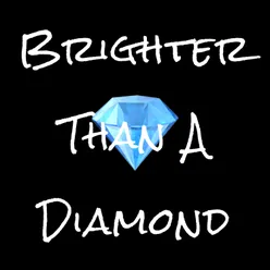 Brighter Than a Diamond