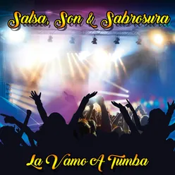 Salsa, Son & Sabrosura: La Vamo a Tumba