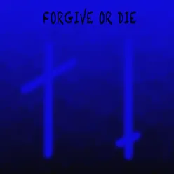 Forgive or Die