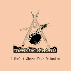 I Won't Share Your Delusion