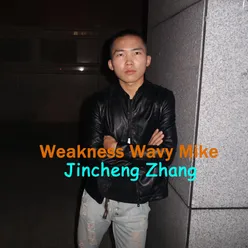 Weakness Wavy Mike