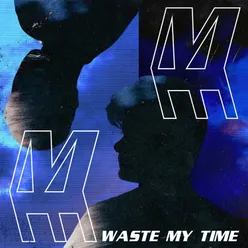 waste my time