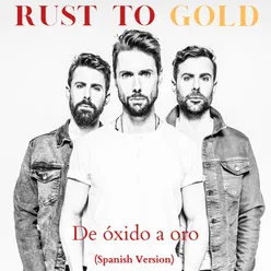 Rust to Gold (Spanish Version)