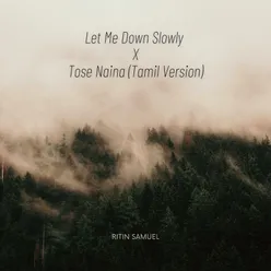 Let Me Down Slowly X Tose Naina (Tamil Version)