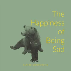 The Happiness of Being Sad