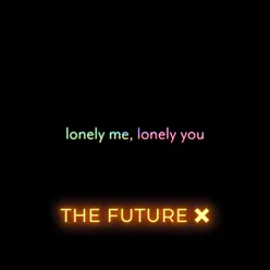 Lonely Me, Lonely You