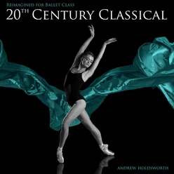 Reimagined for Ballet Class: 20th Century Classical