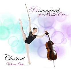 Reimagined for Ballet Class, Classical, Vol. 1