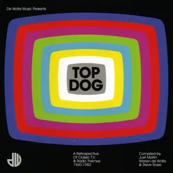 Top Dog (A Retrospective Of Classic TV & Radio Themes 1960-1982)