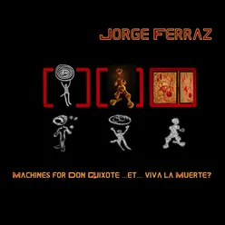 Machines for Don Quixote ... Et ... Viva la muerte?