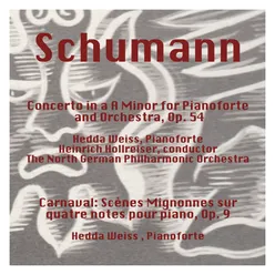 Schumann: Concerto in a Minor for Pianoforte and Orchestra, Op. 54 - Carnaval: Scènes Mignonnes Sur Quatre Notes Pour Piano, Op. 9