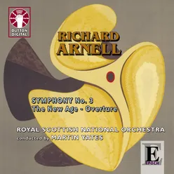 Richard Arnell: Symphony No. 3, The New Age - Overture