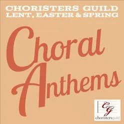 Choral Anthems: Lent, Easter & Spring