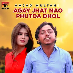 Agay Jhat Nao Phutda Dhol - Single