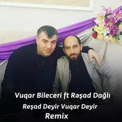 Resad Deyir Vuqar Deyir (Remix)