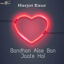 Bandhan Aise Ban Jaate Hai