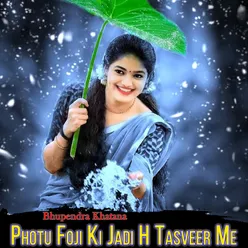 Photu Foji Ki Jadi H Tasveer Me