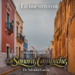 Lo Nuestro Con Abelardo Carrillo y la Sonora Campeche de Salvador García