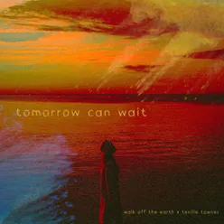 Tomorrow Can Wait